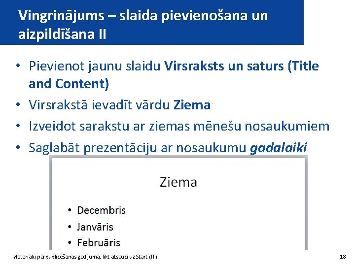 Vingrinājums – slaida pievienošana un aizpildīšana II • Pievienot jaunu slaidu Virsraksts un saturs