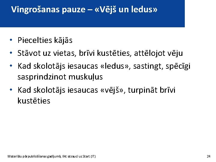 Vingrošanas pauze – «Vējš un ledus» • Piecelties kājās • Stāvot uz vietas, brīvi