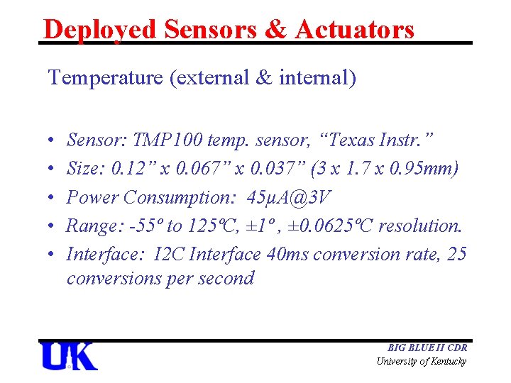 Deployed Sensors & Actuators Temperature (external & internal) • • • Sensor: TMP 100