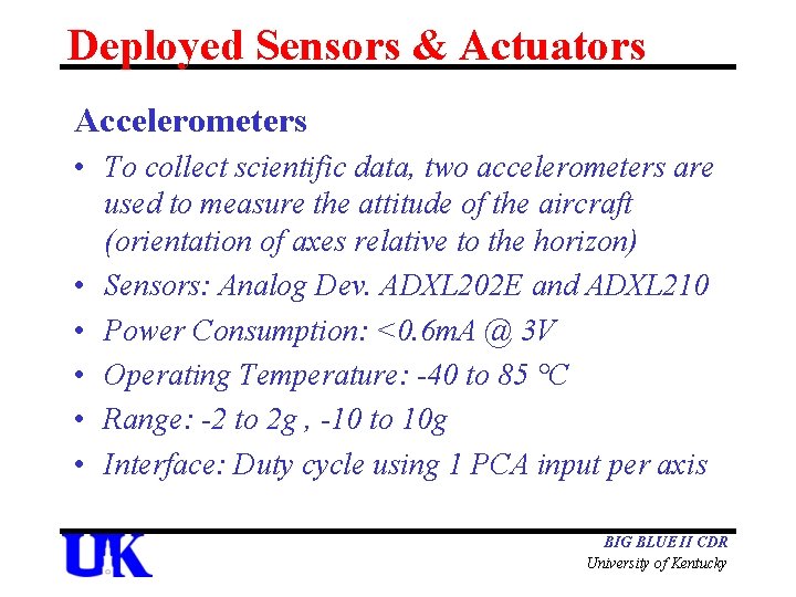 Deployed Sensors & Actuators Accelerometers • To collect scientific data, two accelerometers are used