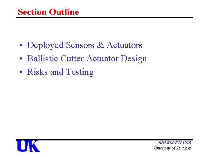 Section Outline • Deployed Sensors & Actuators • Ballistic Cutter Actuator Design • Risks