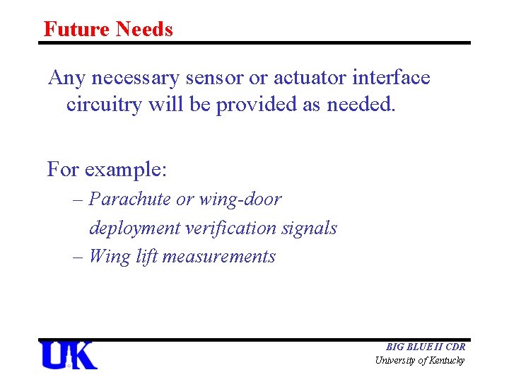 Future Needs Any necessary sensor or actuator interface circuitry will be provided as needed.