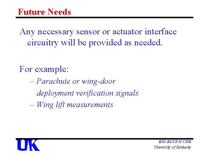 Future Needs Any necessary sensor or actuator interface circuitry will be provided as needed.
