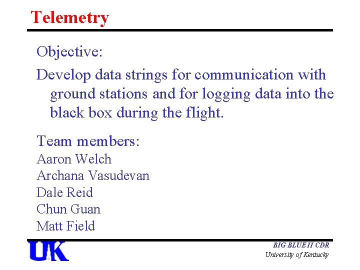 Telemetry Objective: Develop data strings for communication with ground stations and for logging data