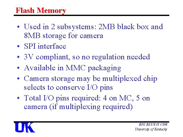 Flash Memory • Used in 2 subsystems: 2 MB black box and 8 MB