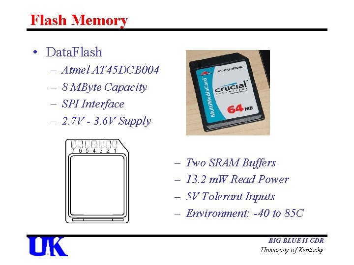 Flash Memory • Data. Flash – – Atmel AT 45 DCB 004 8 MByte