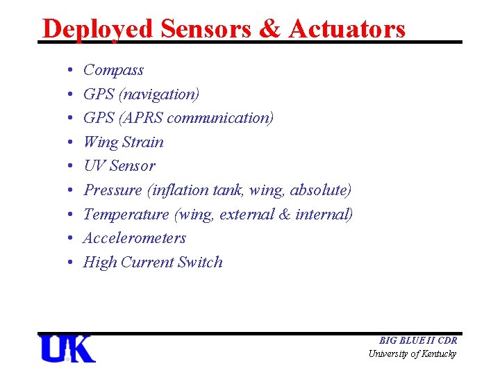 Deployed Sensors & Actuators • • • Compass GPS (navigation) GPS (APRS communication) Wing