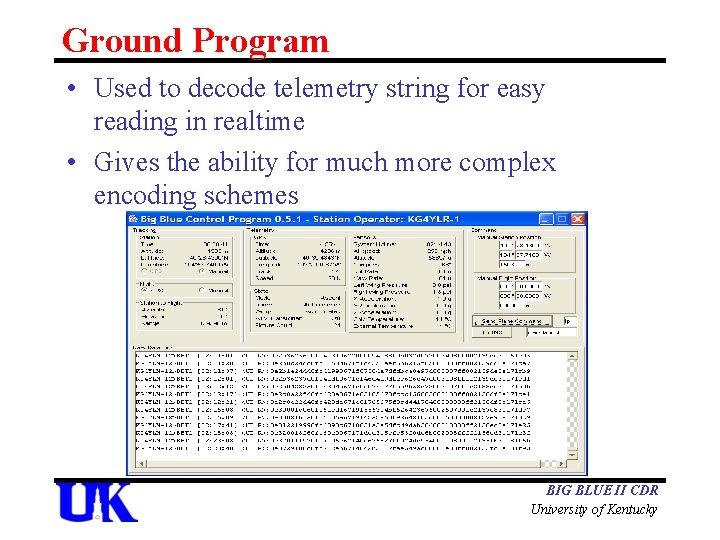 Ground Program • Used to decode telemetry string for easy reading in realtime •