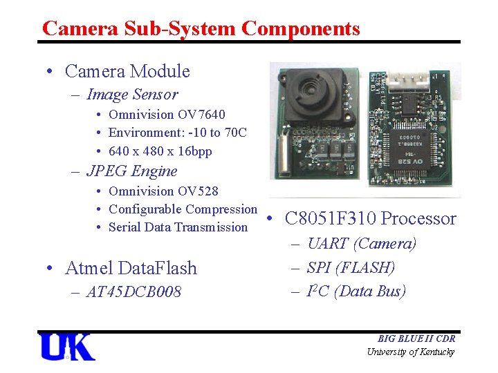 Camera Sub-System Components • Camera Module – Image Sensor • Omnivision OV 7640 •