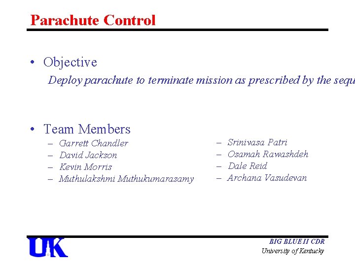 Parachute Control • Objective Deploy parachute to terminate mission as prescribed by the sequ