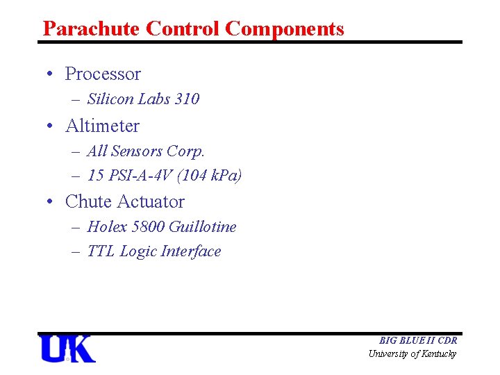 Parachute Control Components • Processor – Silicon Labs 310 • Altimeter – All Sensors