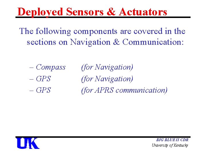 Deployed Sensors & Actuators The following components are covered in the sections on Navigation