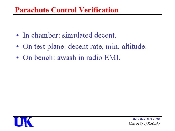 Parachute Control Verification • In chamber: simulated decent. • On test plane: decent rate,