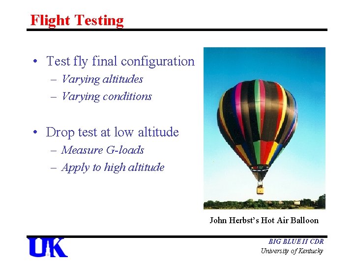Flight Testing • Test fly final configuration – Varying altitudes – Varying conditions •