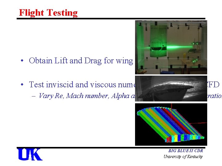 Flight Testing • Obtain Lift and Drag for wing from wind tunnel • Test