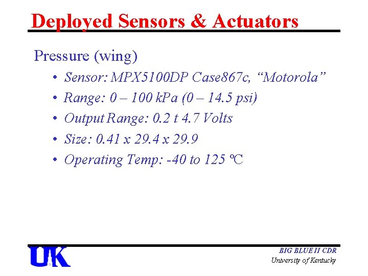 Deployed Sensors & Actuators Pressure (wing) • • • Sensor: MPX 5100 DP Case