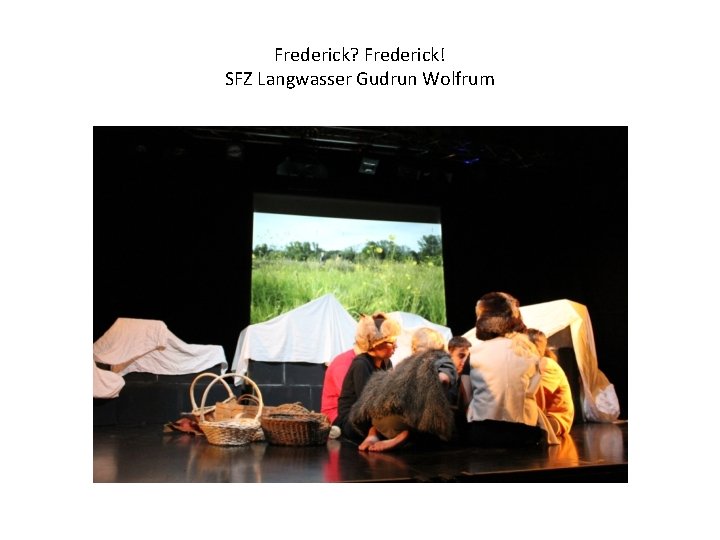 Frederick? Frederick! SFZ Langwasser Gudrun Wolfrum 