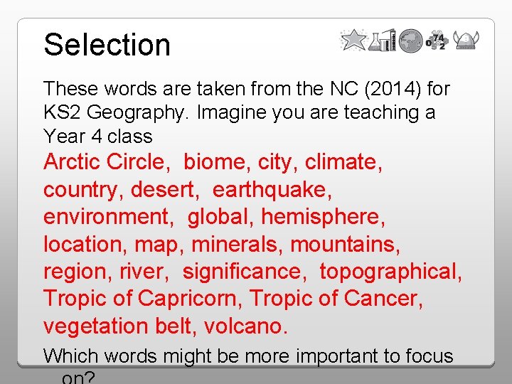 Selection These words are taken from the NC (2014) for KS 2 Geography. Imagine