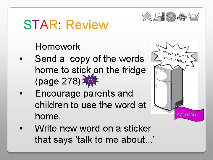 STAR: Review • Homework Send a copy of the words home to stick on