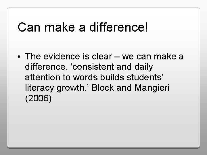 Can make a difference! • The evidence is clear – we can make a