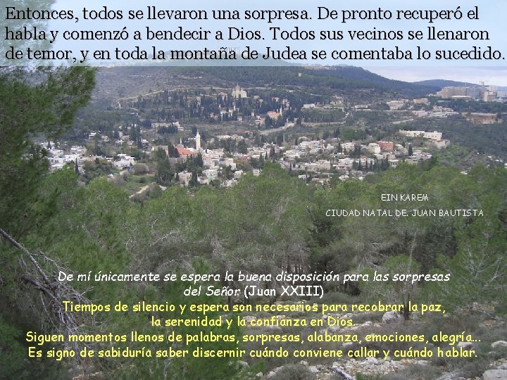 Entonces, todos se llevaron una sorpresa. De pronto recuperó el habla y comenzó a