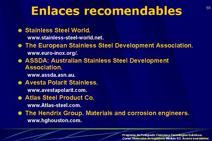 Enlaces recomendables 58 Stainless Steel World. www. stainless-steel-world. net. The European Stainless Steel Development