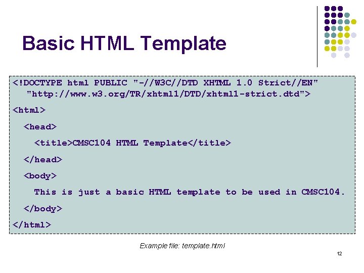 Basic HTML Template <!DOCTYPE html PUBLIC "-//W 3 C//DTD XHTML 1. 0 Strict//EN" "http: