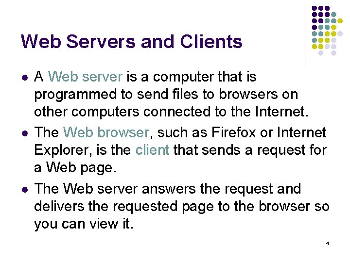 Web Servers and Clients l l l A Web server is a computer that