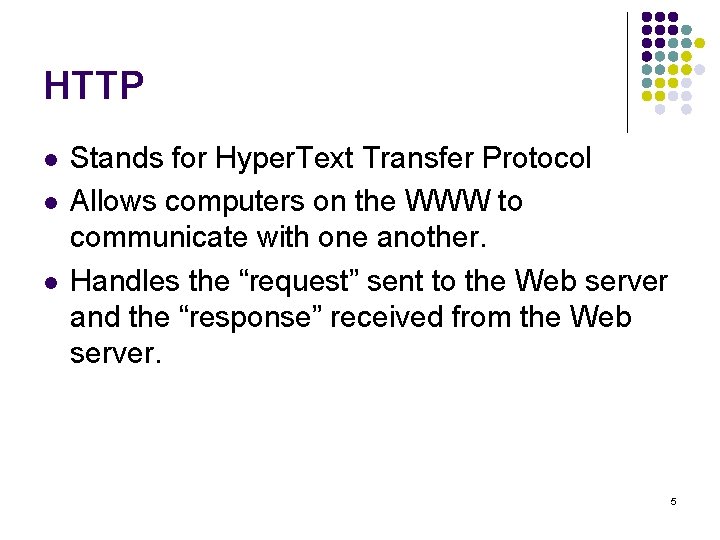 HTTP l l l Stands for Hyper. Text Transfer Protocol Allows computers on the