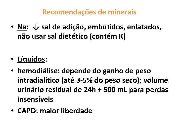 Recomendações de minerais • Na: ↓ sal de adição, embutidos, enlatados, não usar sal