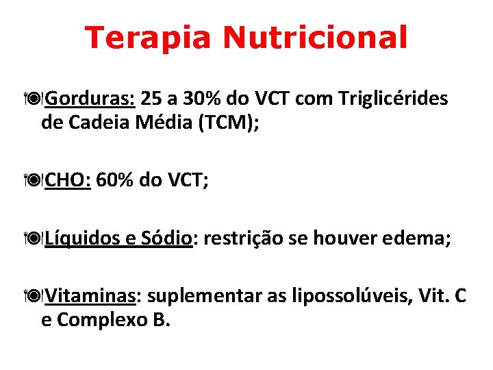 Terapia Nutricional äGorduras: 25 a 30% do VCT com Triglicérides de Cadeia Média (TCM);