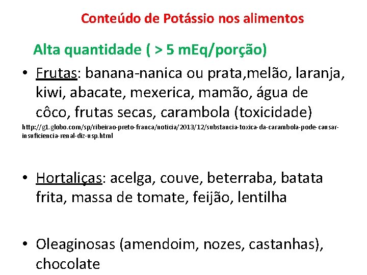 Conteúdo de Potássio nos alimentos Alta quantidade ( > 5 m. Eq/porção) • Frutas: