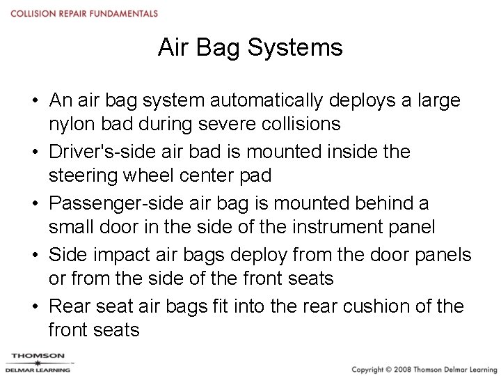 Air Bag Systems • An air bag system automatically deploys a large nylon bad