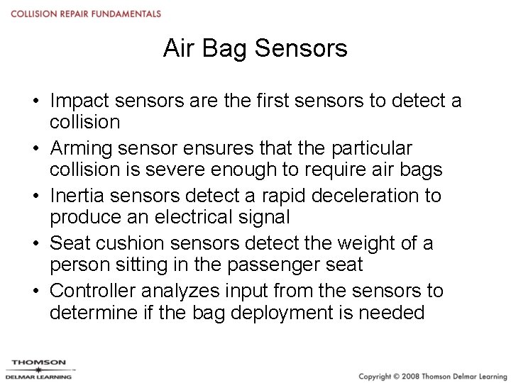 Air Bag Sensors • Impact sensors are the first sensors to detect a collision