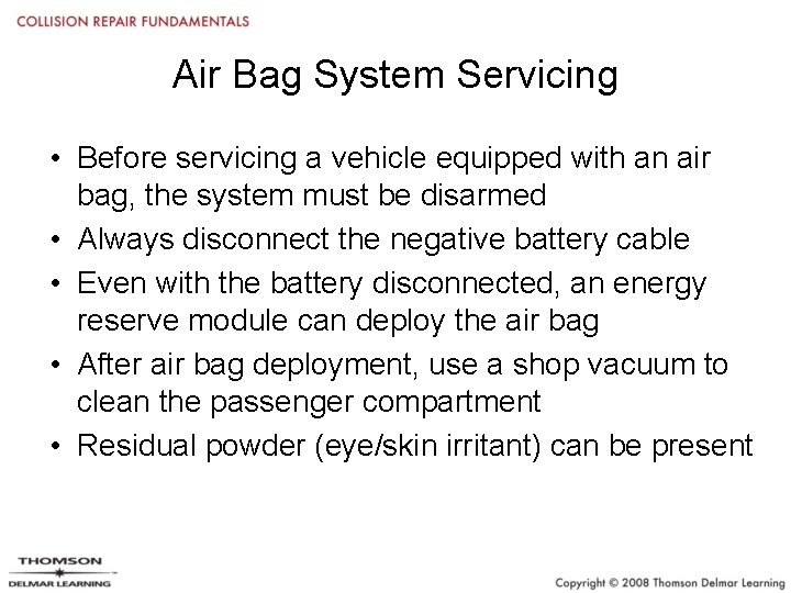 Air Bag System Servicing • Before servicing a vehicle equipped with an air bag,