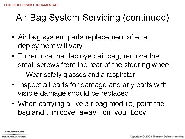 Air Bag System Servicing (continued) • Air bag system parts replacement after a deployment
