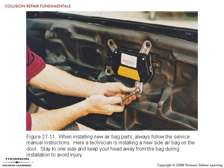Figure 27 -11. When installing new air bag parts, always follow the service manual