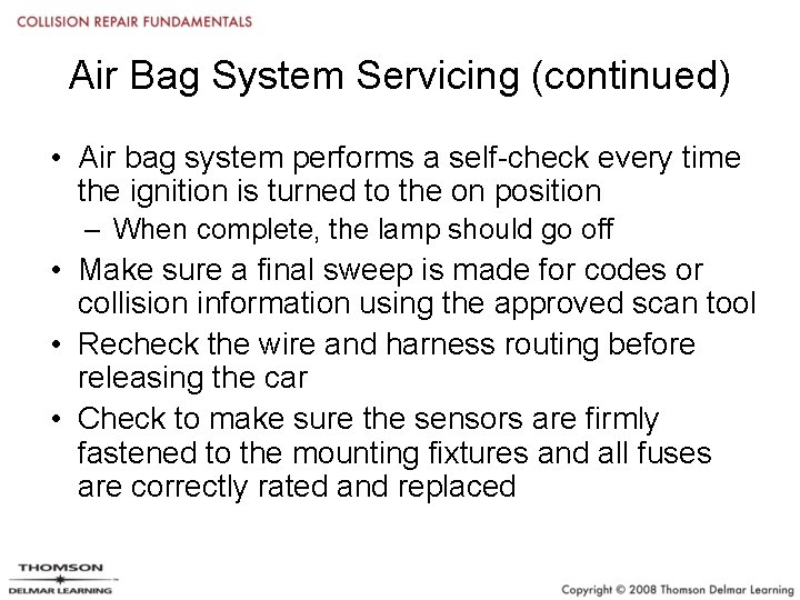 Air Bag System Servicing (continued) • Air bag system performs a self-check every time