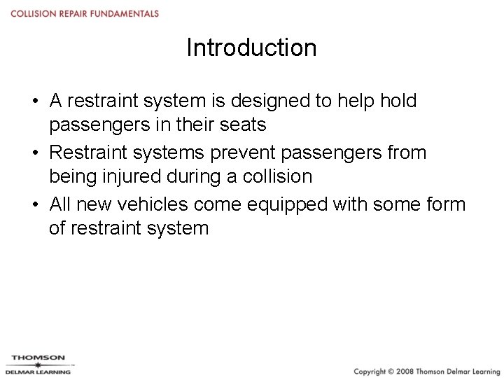 Introduction • A restraint system is designed to help hold passengers in their seats