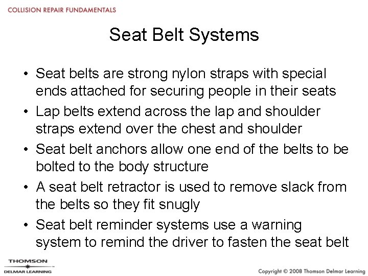 Seat Belt Systems • Seat belts are strong nylon straps with special ends attached