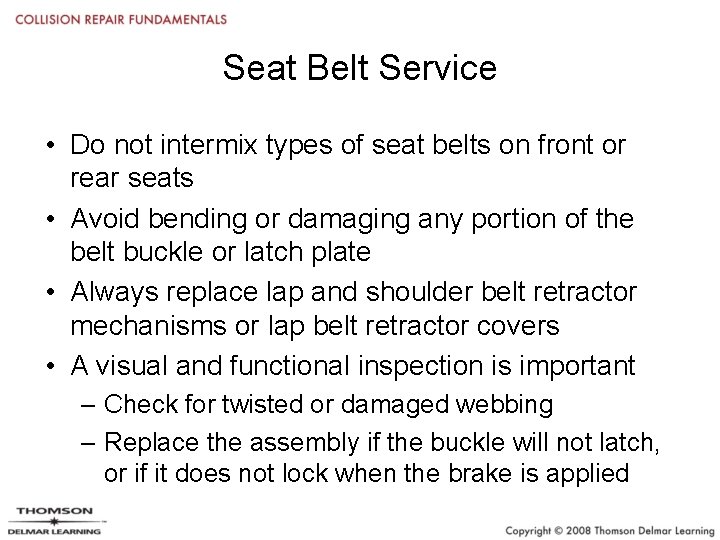 Seat Belt Service • Do not intermix types of seat belts on front or