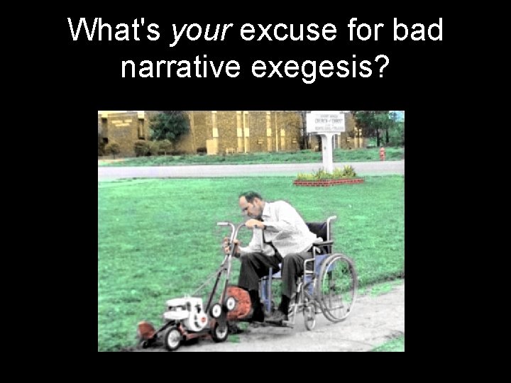 What's your excuse for bad narrative exegesis? 