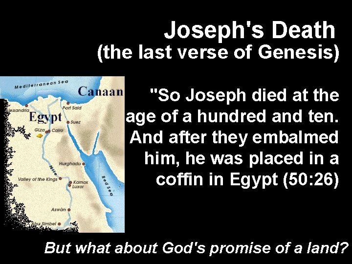 Joseph's Death (the last verse of Genesis) "So Joseph died at the age of