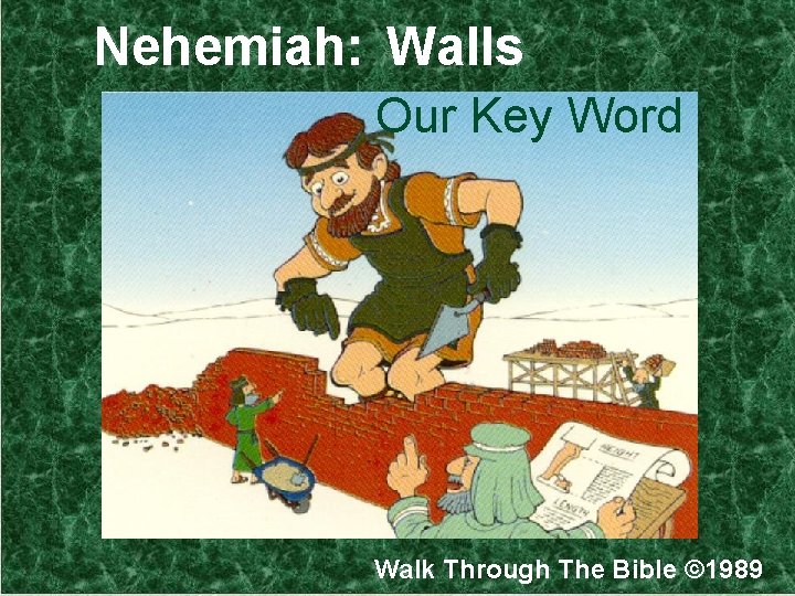 Nehemiah: Walls Our Key Word Walk Through The Bible © 1989 