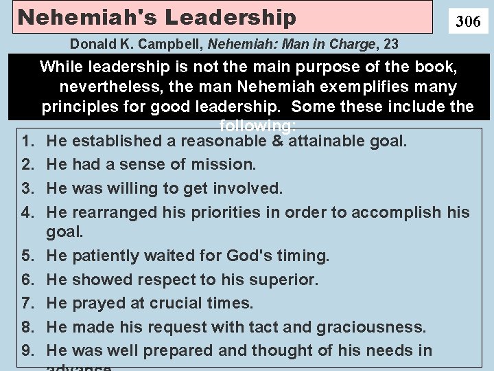 Nehemiah's Leadership 306 Donald K. Campbell, Nehemiah: Man in Charge, 23 While leadership is