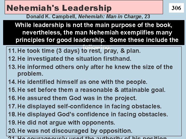 Nehemiah's Leadership 306 Donald K. Campbell, Nehemiah: Man in Charge, 23 While leadership is