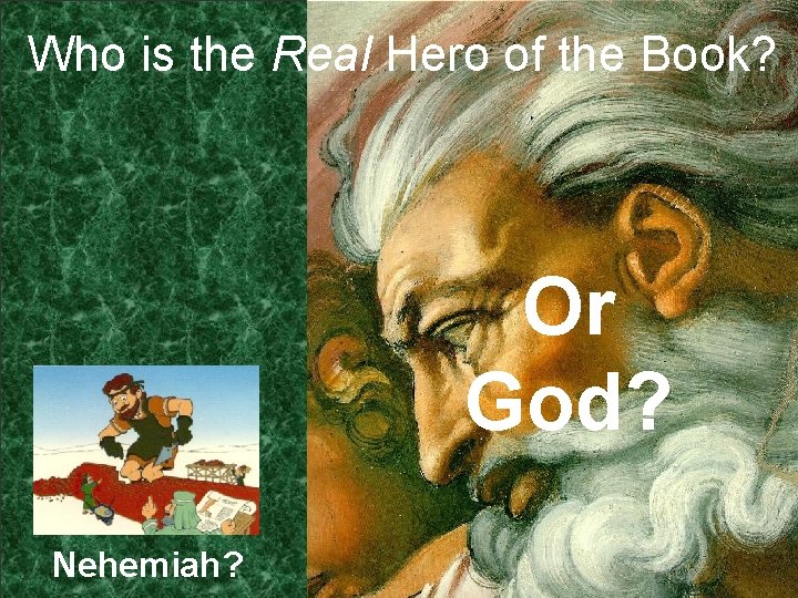 Who is the Real Hero of the Book? Or God? Nehemiah? 