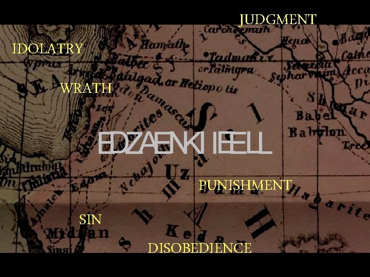 Sin IDOLATRY JUDGMENT WRATH EDZAENKI IEELL PUNISHMENT SIN DISOBEDIENCE 