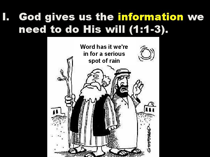 I. God gives us the information we need to do His will (1: 1