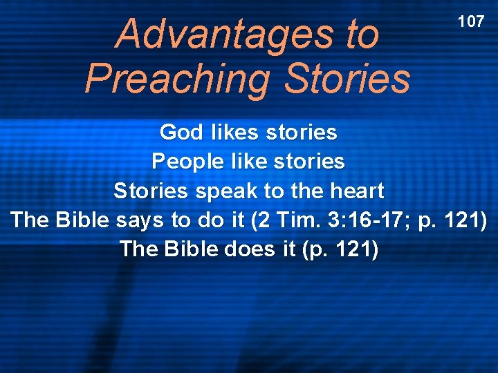 Advantages to Preaching Stories 107 God likes stories People like stories Stories speak to